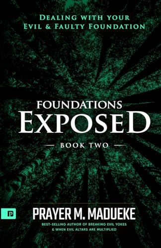Foundations Exposed (Book 2): Dealing with your Evil & Faulty Foundation (Deliverance from Evil Foundation, Band 2) von Independently Published