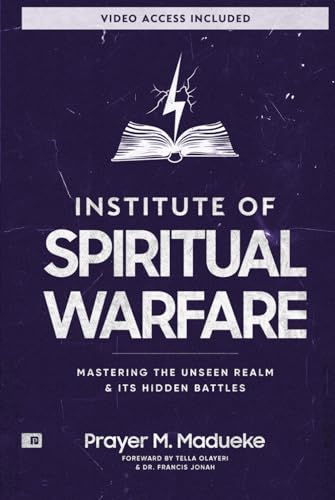 Institute of Spiritual Warfare: Mastering The Unseen Realm & Its Hidden Battles, Bible Study with Video Access (The Weapons of Spiritual Warfare Trilogy)