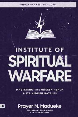 Institute of Spiritual Warfare: Mastering The Unseen Realm & Its Hidden Battles, Bible Study with Video Access (The Weapons of Spiritual Warfare Trilogy) von Prayer Publications