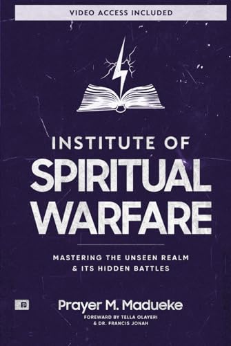 Institute of Spiritual Warfare: Mastering The Unseen Realm & Its Hidden Battles, Bible Study with Video Access (The Weapons of Spiritual Warfare Trilogy) von Prayer Publications