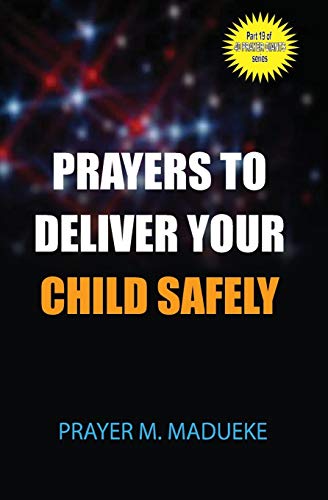 Prayers to deliver your child safely (40 Prayer Giants, Band 42) von CREATESPACE