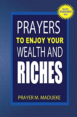 Prayers to enjoy your wealth and riches (40 Prayer Giants) von CREATESPACE