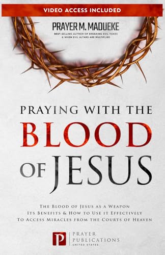Praying with The Blood of Jesus: The Blood of Jesus as a Weapon, Its Benefits & How to Use it Effectively to Access Miracles from the Courts of Heaven ... Courtroom of Heaven, Heavens Courtroom) von Independently published