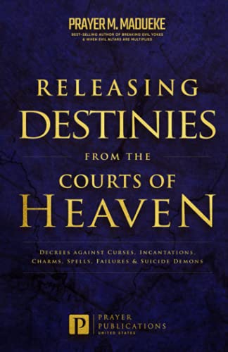 Releasing Destinies from the Courts of Heaven: Decrees against Curses, Incantations, Charms, Spells, Failures & Suicide Demons (The Courts of Heaven, ... Courtroom of Heaven, Heavens Courtroom) Releasing Destinies from the Courts of Heaven: Decrees against Curses, Incantations, Charms, Spells, Failures & Suicide Demons (The Courts of Heaven, ... Courtroom of Heaven, Heavens Courtroom) von Independently Published