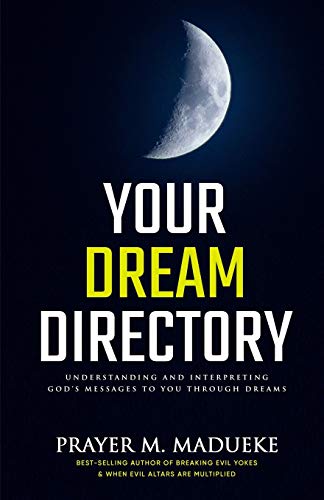 Your Dream Directory: Understanding and Interpreting God’s Messages to You through Dreams, Unlocking your Dreams, Practical Dream Interpretation, Dreamers Dictionary, Bible Interpretation of Dreams Your Dream Directory: Understanding and Interpreting God’s Messages to You through Dreams, Unlocking your Dreams, Practical Dream Interpretation, Dreamers Dictionary, Bible Interpretation of Dreams von Independently Published
