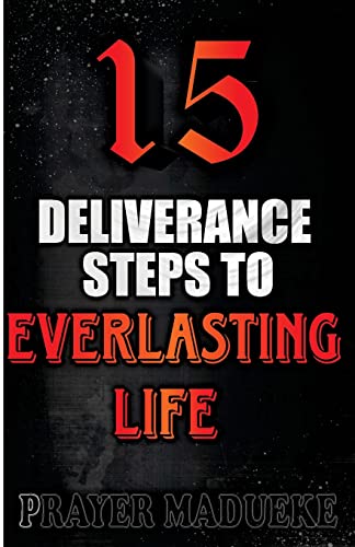 15 Deliverance Steps to Everlasting Life von CREATESPACE