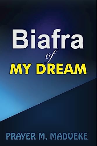 Biafra of My Dream von CREATESPACE