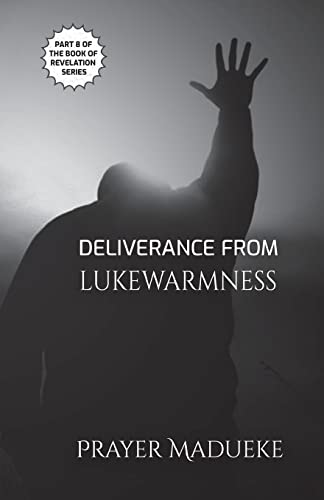 Deliverance from Lukewarmness (Deliverance by Fire)