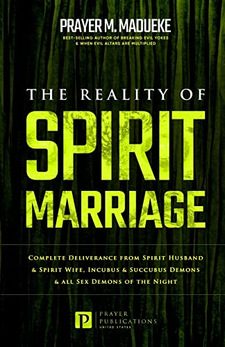 The Reality of Spirit Marriage (Total Deliverance from Destructive Water Spirits, Conquering Defeating Leviathan Spirit, Deliverance From Marine Spirit Exposed, Band 6)