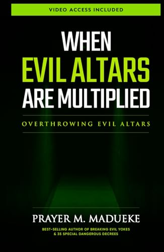 When Evil Altars are Multiplied: Overthrowing evil altars (Dealing With Evil Altars, Band 1) von Independently published