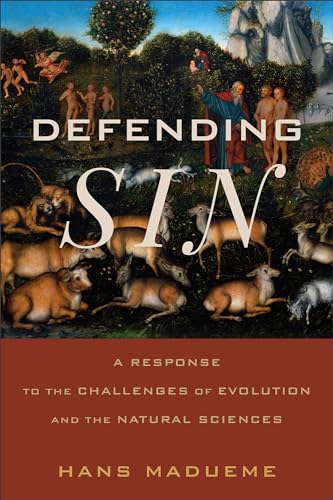 Defending Sin: A Response to the Challenges of Evolution and the Natural Sciences von Baker Academic