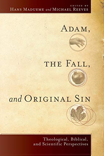 Adam, the Fall, and Original Sin: Theological, Biblical, And Scientific Perspectives von Baker Academic
