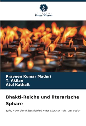 Bhakti-Reiche und literarische Sphäre: Spiel, Hexerei und Sterblichkeit in der Literatur - ein roter Faden