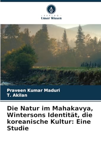 Die Natur im Mahakavya, Wintersons Identität, die koreanische Kultur: Eine Studie von Verlag Unser Wissen
