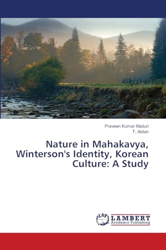 Nature in Mahakavya, Winterson's Identity, Korean Culture: A Study von LAP LAMBERT Academic Publishing