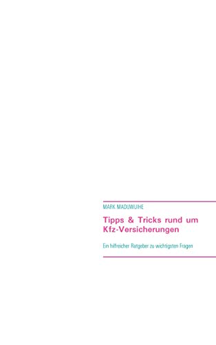 Tipps & Tricks rund um Kfz-Versicherungen: Ein hilfreicher Ratgeber zur Beantwortung der wichtigsten Fragen von Books on Demand GmbH