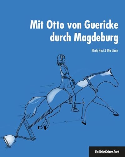 Mit Otto von Guericke durch Magdeburg: Ein ReiseGeister-Buch von 360°medien - traveldiary