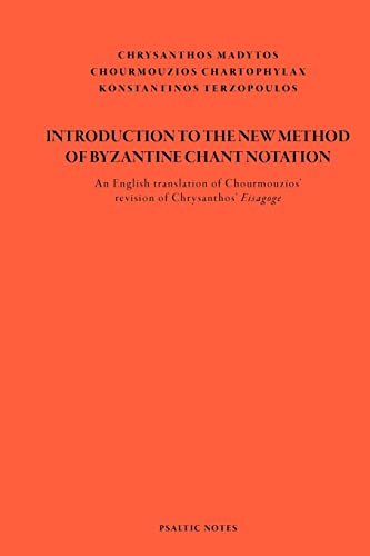 Introduction to the New Method of Byzantine Chant Notation: An English translation of Chourmouzios' revision of Chrysanthos' Eisagoge von CREATESPACE