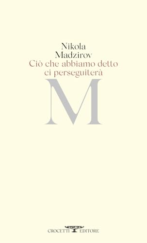 Ciò che abbiamo detto ci perseguiterà. Testo originale a fronte (Poesia) von Crocetti