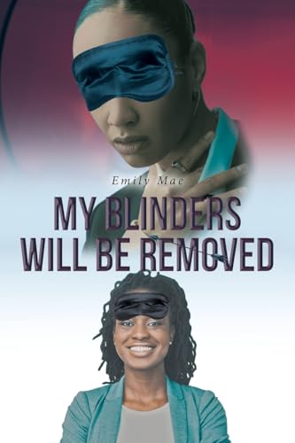 My Blinders Will Be Removed von Christian Faith Publishing