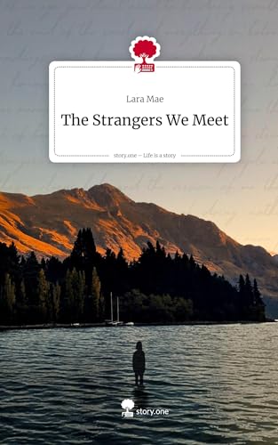 The Strangers We Meet. Life is a Story - story.one von story.one publishing