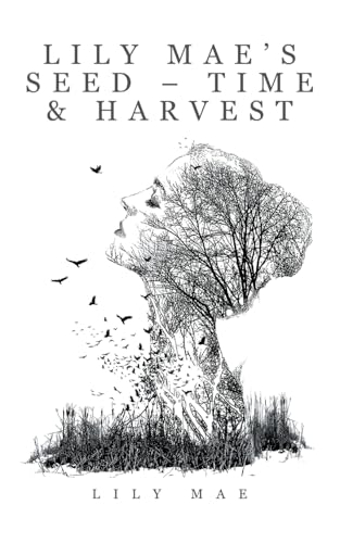 Lily Mae’s Seed – Time & Harvest von Xlibris US