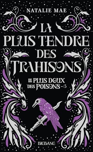 Le plus doux des poisons, T3 : La plus tendre des trahisons von BIGBANG