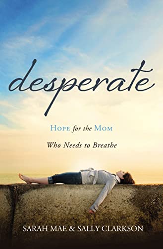 Desperate: Hope for the Mom Who Needs to Breathe von Thomas Nelson
