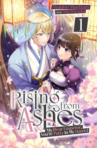 Rising from Ashes: My Dear Emperor, You’re Putty in My Hands! Vol.1 von Cross Infinite World