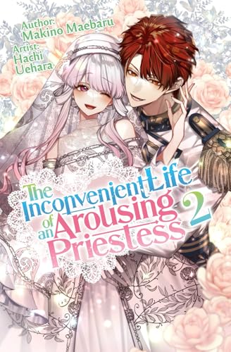 The Inconvenient Life of an Arousing Priestess Volume 2 von Cross Infinite World
