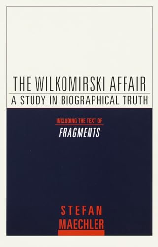 The Wilkomirski Affair: A Study in Biographical Truth