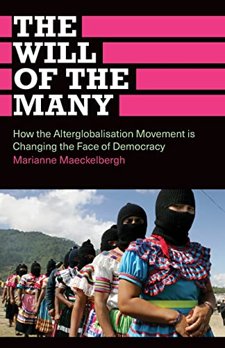 The Will of the Many: How the Alterglobalisation Movement is Changing the Face of Democracy (Anthropology, Culture and Society)