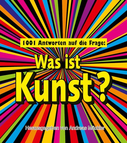 1001 Antworten auf die Frage: Was ist Kunst? von Edition Olms