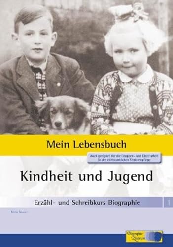 Erzähl- und Schreibkurs Biographie - Mein Lebensbuch: Heft 1: Kindheit und Jugend