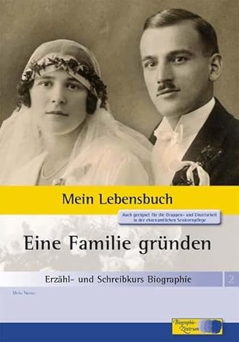 Erzähl- und Schreibkurs Biographie - Mein Lebensbuch: Heft 2: Eine Familie gründen