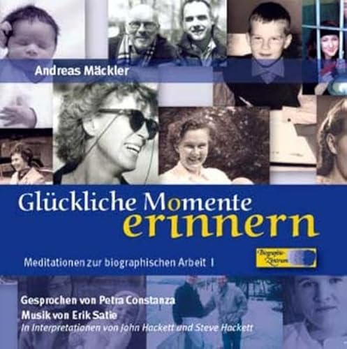 Glückliche Momente erinnern: Meditationen zur biographischen Arbeit 1