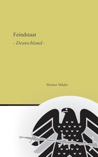 Feindstaat: Deutschland (Als Beitrag zur Politischen Wissenschaft: Feindstaat | Deutschland)
