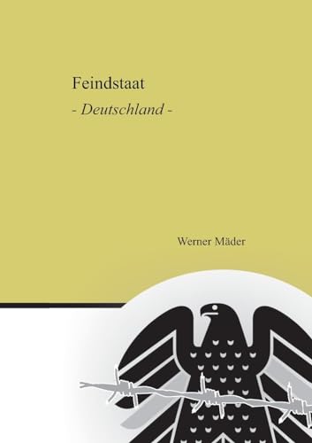 Feindstaat: Deutschland (Als Beitrag zur Politischen Wissenschaft: Feindstaat | Deutschland)