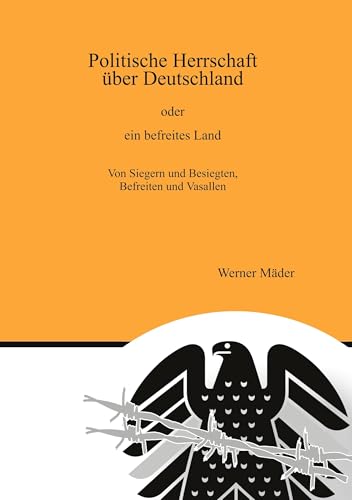 Politische Herrschaft über Deutschland: oder ein befreites Land von tredition