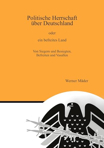 Politische Herrschaft über Deutschland: oder ein befreites Land von tredition