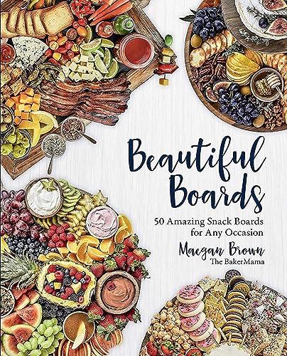 Beautiful Boards: 50 Amazing Snack Boards for Any Occasion von Rock Point
