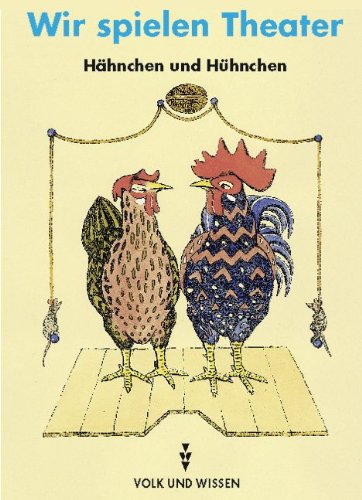 Wir spielen Theater, neue Rechtschreibung, Hähnchen und Hühnchen Wir spielen Theater, neue Rechtschreibung, Hähnchen und Hühnchen von Cornelsen: VWV