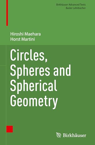 Circles, Spheres and Spherical Geometry (Birkhäuser Advanced Texts Basler Lehrbücher) von Birkhäuser