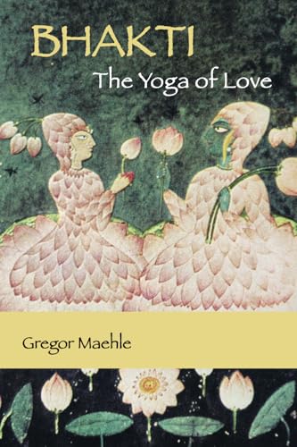 Bhakti The Yoga of Love