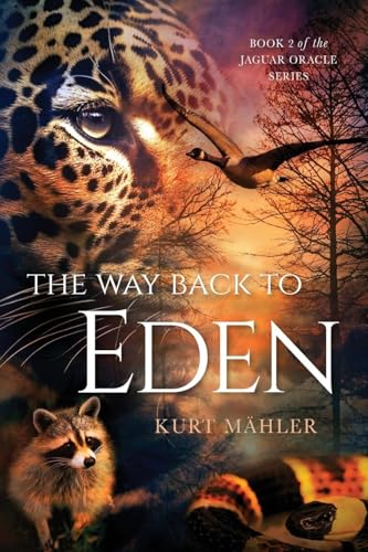 The Way Back to Eden: Book 2 of the Jaguar Oracle Series von Illumify Media