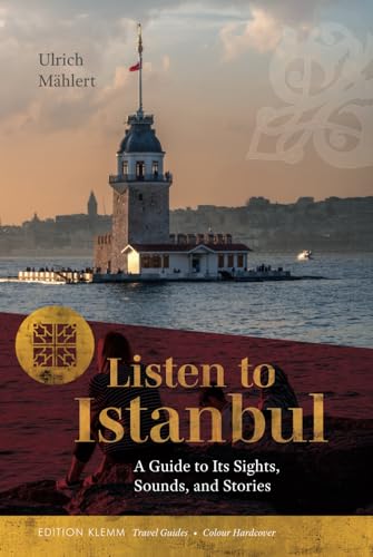 Listen to Istanbul: A Guide to Its Sights, Sounds and Stories. Premium Hardcover (Edition Klemm Travel Guides) von Edition Klemm