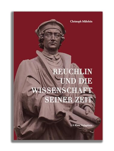Reuchlin und die Wissenschaft seiner Zeit von J. S. Klotz Verlagshaus