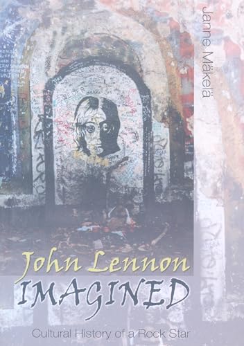 John Lennon Imagined: Cultural History of a Rock Star (Music/Meanings, Band 4) von Peter Lang Inc., International Academic Publishers