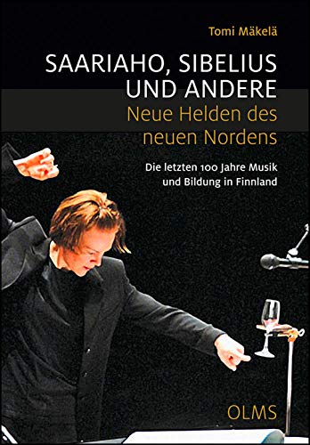 Saariaho, Sibelius und andere - Neue Helden des neuen Nordens: Die letzten 100 Jahre Musik und Bildung in Finnland.