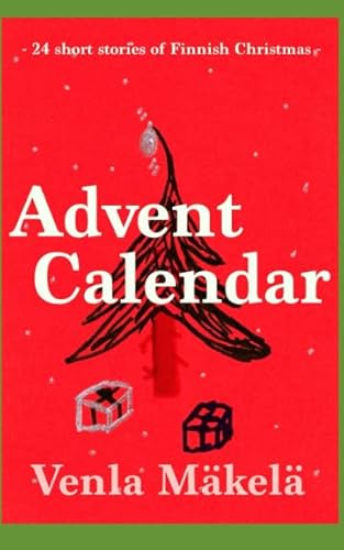 Advent Calendar: 24 very short stories of Finnish Christmas Advent Calendar: 24 very short stories of Finnish Christmas von Smashwords